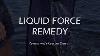 Liquid Force Remedy Review